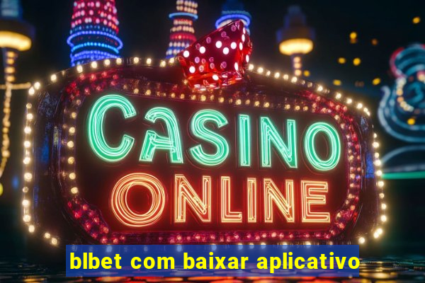 blbet com baixar aplicativo